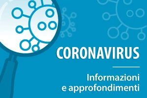 Coronavirus: informazioni e approfondimenti